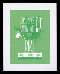 Gardeners Know All The Best Dirt Black frame