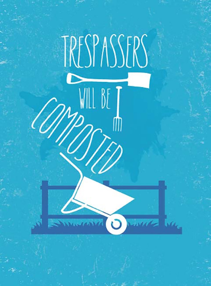 Trespassers Will Be Composted Unframed