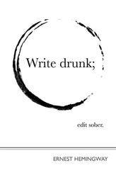 Ernest Hemingway  - Write Drunk, Edit Sober Unframed