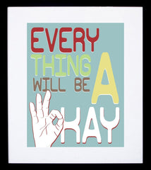 Everything Will Be A Okay Framed