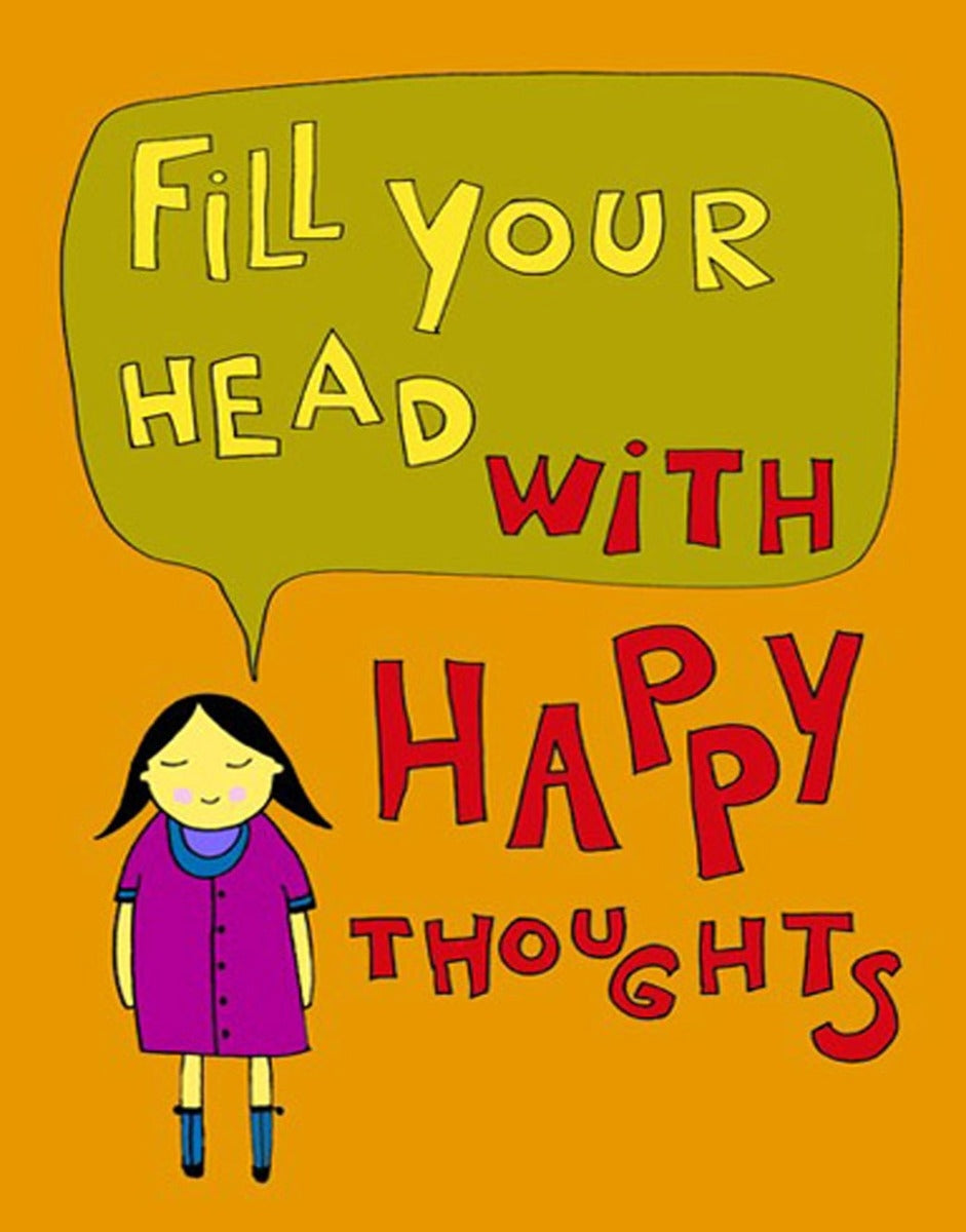 Fill Your Head With Happy Thoughts