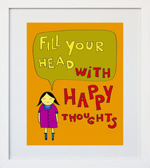 Fill Your Head With Happy Thoughts White Frame