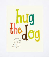 Hug The Dog Unframed