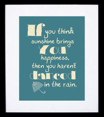 If You Think Sunshine Brings You Happiness Framed