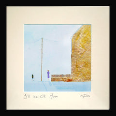 I'll Be OK Mum Framed 15 x 15