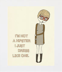 I'm Not a Hipster... (female) Unframed