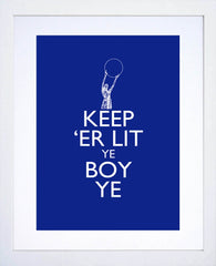 Print - Keep Er Lit Ye Boy Ye White Frame