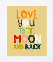 Love You To The Moon And Back Unframed