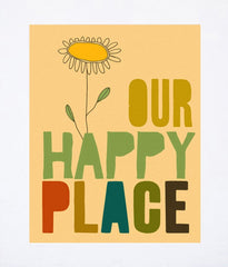 Our Happy Place Unframed