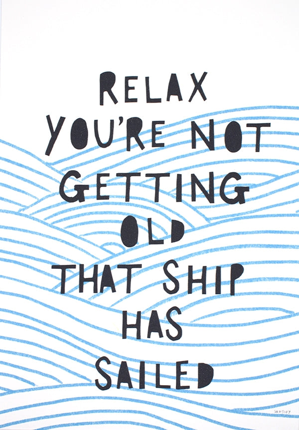 Print Wellbeing - Relax You're Not Getting Old - Unframed