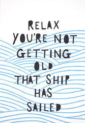 Print Wellbeing - Relax You're Not Getting Old