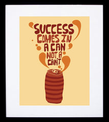 Success Comes In Cans Framed