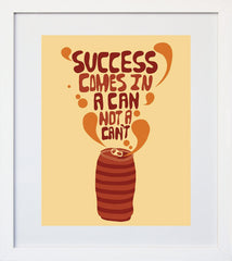 Success Comes In Cans White Frame