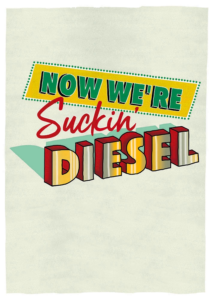 Northern Irish Slang - Now We're Suckin Diesel Unframed