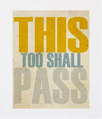 This Too Shall Pass Unframed