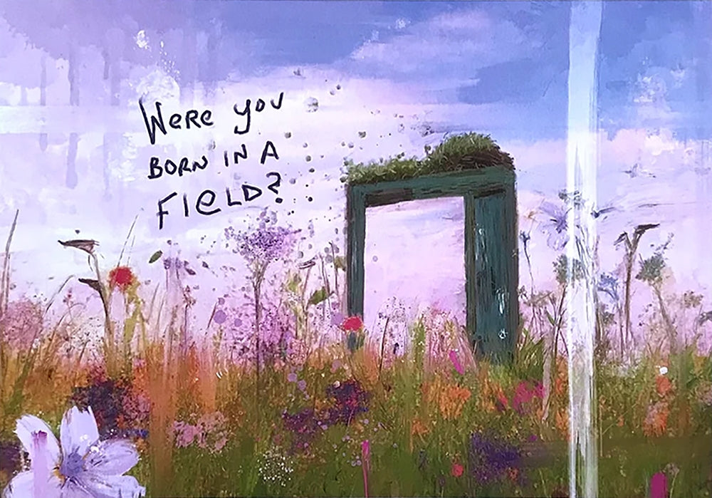 Were You Born In A Field?