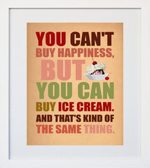 You Can't buy Happiness Ice Cream White Frame